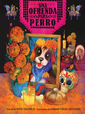 cover image of ofrenda para Perro (un libro ilustrado del Día de Muertos para niños) (An Ofrenda for Perro) (Spanish Edition)